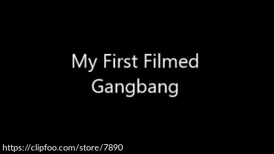 MY FIRST FILMED GANGBANG