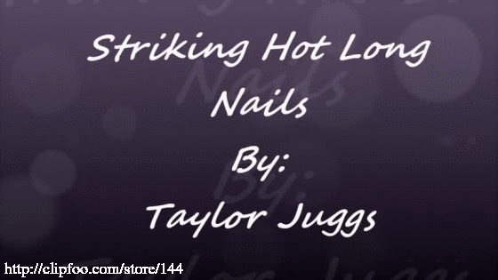 Taylor's Hot Nail Fetish Video